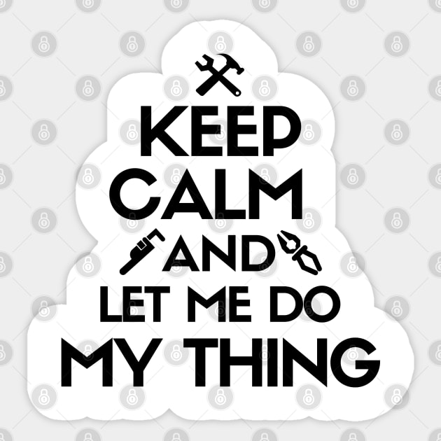 Keep calm and let me do my thing. Sticker by mksjr